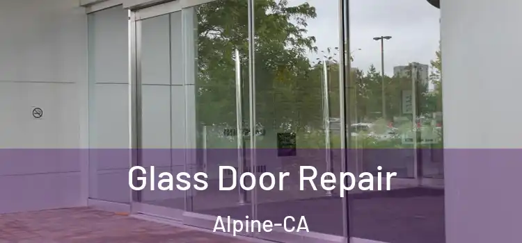  Glass Door Repair Alpine-CA