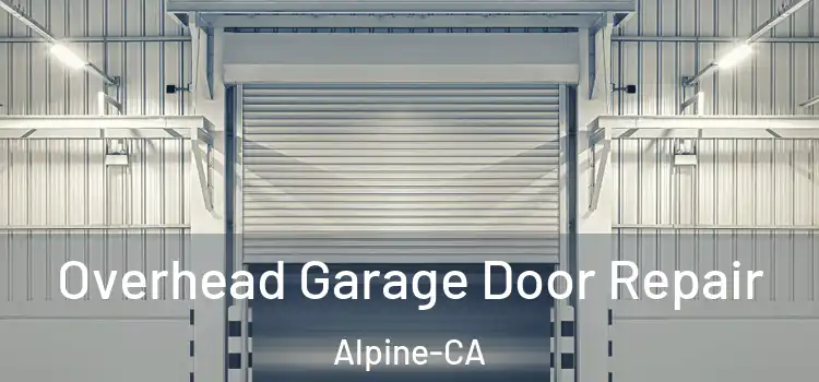  Overhead Garage Door Repair Alpine-CA